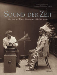 Title: Sound der Zeit: Geräusche, Töne, Stimmen - 1889 bis heute, Author: Gerhard Paul