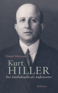 Title: Kurt Hiller: Der Intellektuelle als Außenseiter, Author: Daniel Münzner