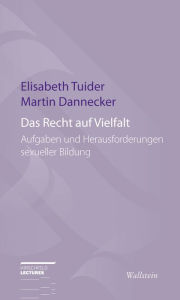 Title: Das Recht auf Vielfalt: Aufgaben und Herausforderungen sexueller Bildung, Author: Martin Dannecker