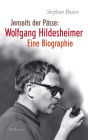 Jenseits der Pässe: Wolfgang Hildesheimer: Eine Biographie