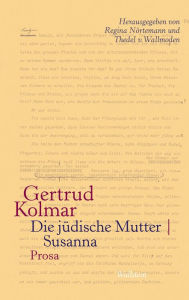 Title: Die jüdische Mutter Susanna: Prosa, Author: Gertrud Kolmar