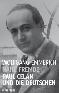 Title: Nahe Fremde: Paul Celan und die Deutschen, Author: Wolfgang Emmerich
