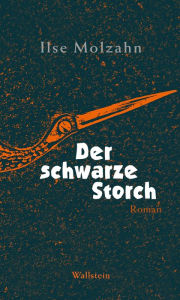 Title: Der schwarze Storch: Roman, Author: Ilse Molzahn