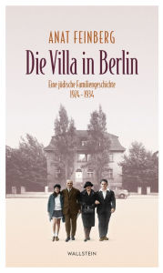 Title: Die Villa in Berlin: Eine jüdische Familiengeschichte 1924-1934, Author: Anat Feinberg