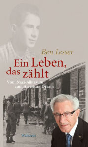 Title: Ein Leben, das zählt: Vom Nazi-Albtraum zum American Dream, Author: Ben Lesser