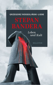 Title: Stepan Bandera: Leben und Kult, Author: Grzegorz Rossolinski-Liebe