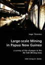 Large-Scale Mining in Papua New Guinea: A Survey of the Changes in the OK Tedi Mining Area