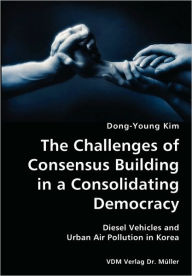 Challenges of Consensus Building in a Consolidating Democracy- Diesel Vehicles and Urban Air Pollution in Kore