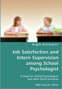 Job Satisfaction and Intern Supervision among School Psychologist- a Study for School Psychologists and Other Social Scientists