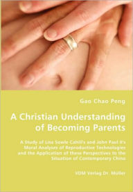 Title: A Christian Understanding of Becoming Parents, Author: Gao Chao Peng