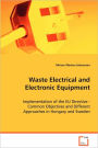 Waste Electrical and Electronic Equipment - Implementation of the Eu Directive - Common Objectives and Different Approaches in Hungary and Sweden