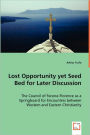 Lost Opportunity yet Seed Bed for Later Discussion - the Council of Ferarra-Florence As a Springboard for Encounters Between Western and Eastern Chris