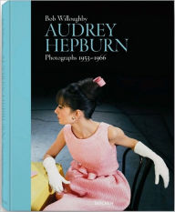 Bob Willoughby: Audrey Hepburn: Photographs 1953-1966