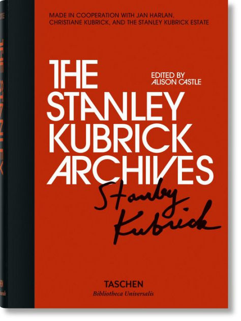 The Stanley Kubrick Archives by Alison Castle, Hardcover | Barnes