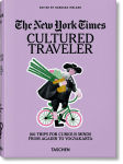 Alternative view 1 of The New York Times. Cultured Traveler. 100 Trips for Curious Minds from Agadir to Yogyakarta