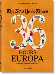 Title: The New York Times 36 Hours. Europa. 3.a edición, Author: Barbara Ireland