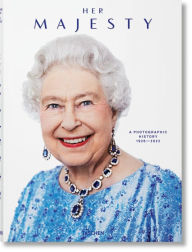 Title: Her Majesty. A Photographic History 1926-2022, Author: Christopher Warwick