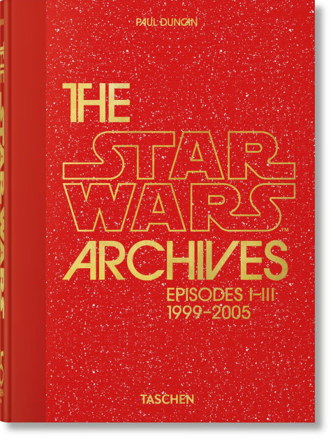 The Star Wars Archives. 1999-2005. 45th Ed. by Paul Duncan