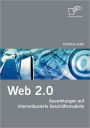 Web 2.0: Auswirkungen auf internetbasierte Geschï¿½ftsmodelle