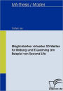 Möglichkeiten virtueller 3D-Welten für Bildung und E-Learning am Beispiel von Second Life