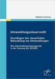 Umwandlungssteuerrecht: Grundlagen der steuerlichen Behandlung von Umwandlungen