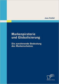 Markenpiraterie und Globalisierung: Die zunehmende Bedeutung des Markenschutzes