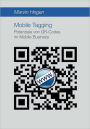 Mobile Tagging: Potenziale von QR-Codes im Mobile Business