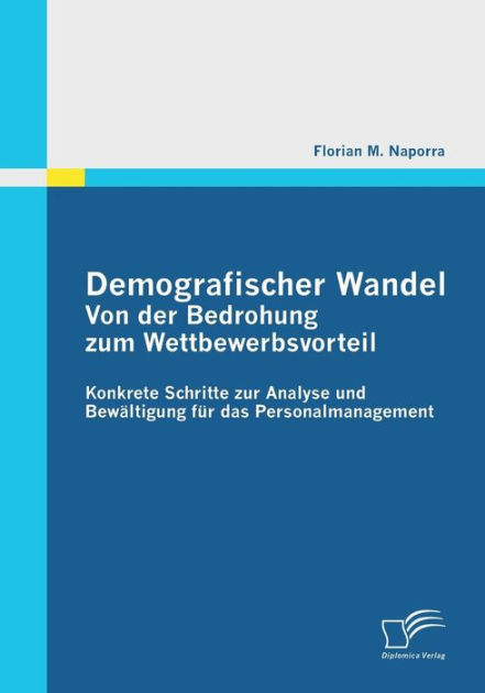 Demografischer Wandel: Von Der Bedrohung Zum Wettbewerbsvorteil ...