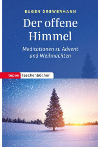 Title: Der offene Himmel: Meditationen zu Advent und Weihnachten, Author: Eugen Drewermann