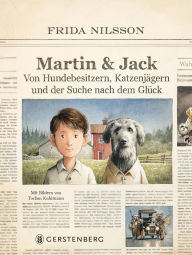 Title: Martin & Jack: Von Hundebesitzern, Katzenjägern und der Suche nach dem Glück, Author: Frida Nilsson