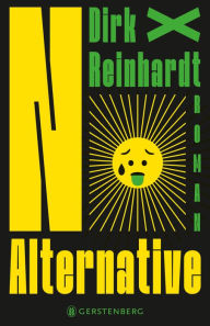 Title: No Alternative, Author: Dirk Reinhardt