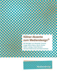 Title: Kölner Akzente zum Mediendesign, 1: Studiengang Mediendesign, RFH Köln, Author: Kïln Rheinische Fachhochschule