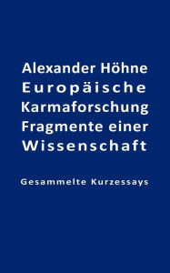 Title: Europäische Karmaforschung: Fragmente einer Wissenschaft, Author: Alexander Hïhne