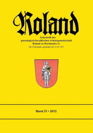 Title: Roland: Zeitschrift der genealogisch-heraldischen Arbeitsgemeinschaft Roland zu Dortmund e.V., Author: Roland Zu Dortmund E V