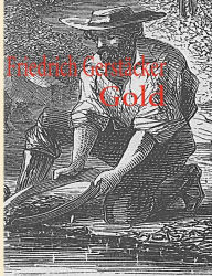 Title: Gold, Author: Friedrich Gerstäcker