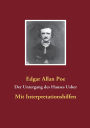 Der Untergang des Hauses Usher: Mit Interpretationshilfen