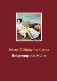Title: Belagerung von Mainz, Author: Johann Wolfgang von Goethe