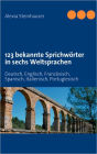 123 Bekannte Sprichworter In Sechs Weltsprachen