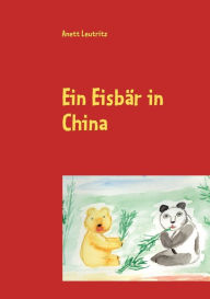 Title: Ein Eisbär in China, Author: Anett Leutritz