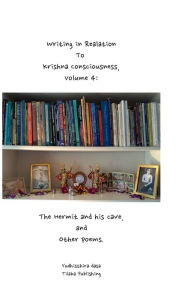 Title: Writing in relation to Krishna Consciousnes, volume 4: The hermit and his cave, and other poems, Author: Yudhisthira Dasa