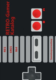 Title: RETRO-Gamer Katalog - NES / SNES / N64: Sammlungsverwaltung, Author: Michael Graf