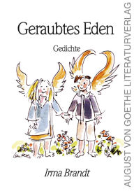 Title: Geraubtes Eden: Gedichtsammlung, Author: Irma Brandt