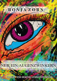 Title: Nur ein Augenzwinkern: Bunte Gedankenbilder zum Kichern, Kopfschütteln und Augenverdrehen, Author: Ronja Zorn