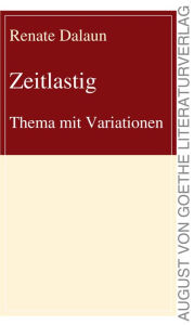 Title: Zeitlastig: Thema mit Variationen, Author: Renate Dalaun