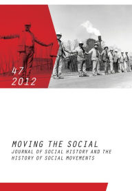 Title: Moving the Social 47/2012: Journal of Social History and the History of Social Movements (dt./engl.), Author: Institute for Social Movements