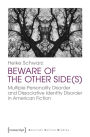 Beware of the Other Side(s): Multiple Personality Disorder and Dissociative Identity Disorder in American Fiction