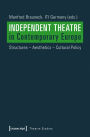 Independent Theatre in Contemporary Europe: Structures - Aesthetics - Cultural Policy