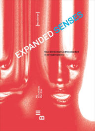 Title: Expanded Senses: Neue Sinnlichkeit und Sinnesarbeit in der Spätmoderne. New Conceptions of the Sensual, Sensorial and the Work of the Senses in Late Modernity, Author: Bernd Kracke