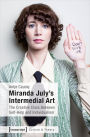 Miranda July's Intermedial Art: The Creative Class Between Self-Help and Individualism
