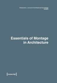 Title: Dimensions. Journal of Architectural Knowledge: Vol. 2, No. 4/2022: Essentials of Montage in Architecture, Author: Max Treiber